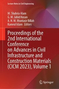 bokomslag Proceedings of the 2nd International Conference on Advances in Civil Infrastructure and Construction Materials (CICM 2023), Volume 1