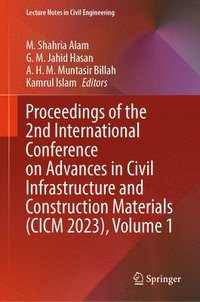 bokomslag Proceedings of the 2nd International Conference on Advances in Civil Infrastructure and Construction Materials (CICM 2023), Volume 1