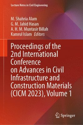 bokomslag Proceedings of the 2nd International Conference on Advances in Civil Infrastructure and Construction Materials (CICM 2023), Volume 1