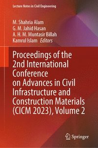 bokomslag Proceedings of the 2nd International Conference on Advances in Civil Infrastructure and Construction Materials (CICM 2023), Volume 2