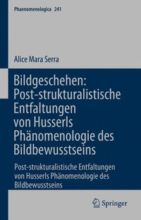 bokomslag Bildgeschehen: Post-strukturalistische Entfaltungen von Husserls Phnomenologie des Bildbewusstseins