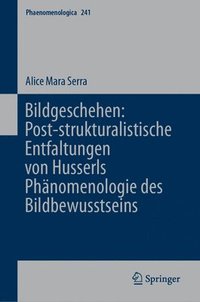 bokomslag Bildgeschehen: Post-strukturalistische Entfaltungen von Husserls Phnomenologie des Bildbewusstseins