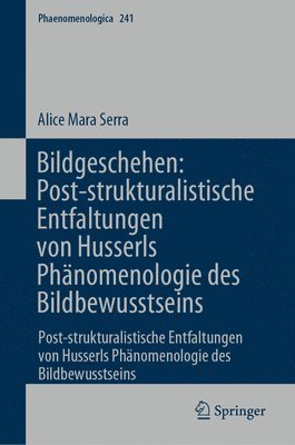bokomslag Bildgeschehen: Post-strukturalistische Entfaltungen von Husserls Phnomenologie des Bildbewusstseins