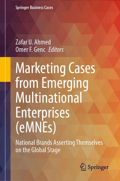 Zafar U. Ahmed, Omer F. Genc - Marketing Cases from Emerging Multinational Enterprises (eMNEs), Inbunden