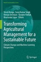 Shruti Kanga, Suraj Kumar Singh, Khetan Shevkani, Vamdev Pathak, Bhartendu Sajan - Transforming Agricultural Management for a Sustainable Future, Häftad