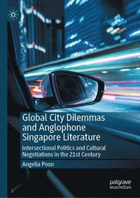 bokomslag Global City Dilemmas and Anglophone Singapore Literature