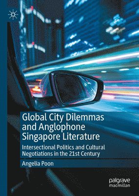 Global City Dilemmas and Anglophone Singapore Literature 1