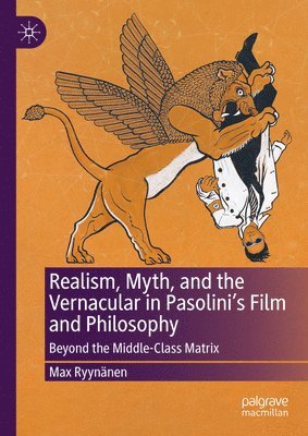 bokomslag Realism, Myth, and the Vernacular in Pasolini's Film and Philosophy