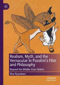 bokomslag Realism, Myth, and the Vernacular in Pasolini's Film and Philosophy