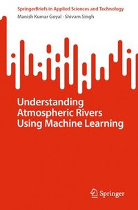 bokomslag Understanding Atmospheric Rivers Using Machine Learning