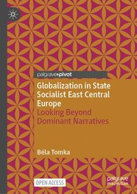 bokomslag Globalization in State Socialist East Central Europe