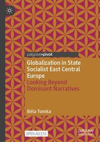 bokomslag Globalization in State Socialist East Central Europe