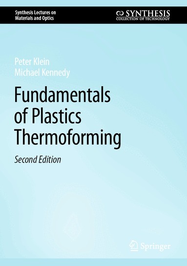 Peter Klein, Michael Kennedy - Fundamentals of Plastics Thermoforming, Inbunden