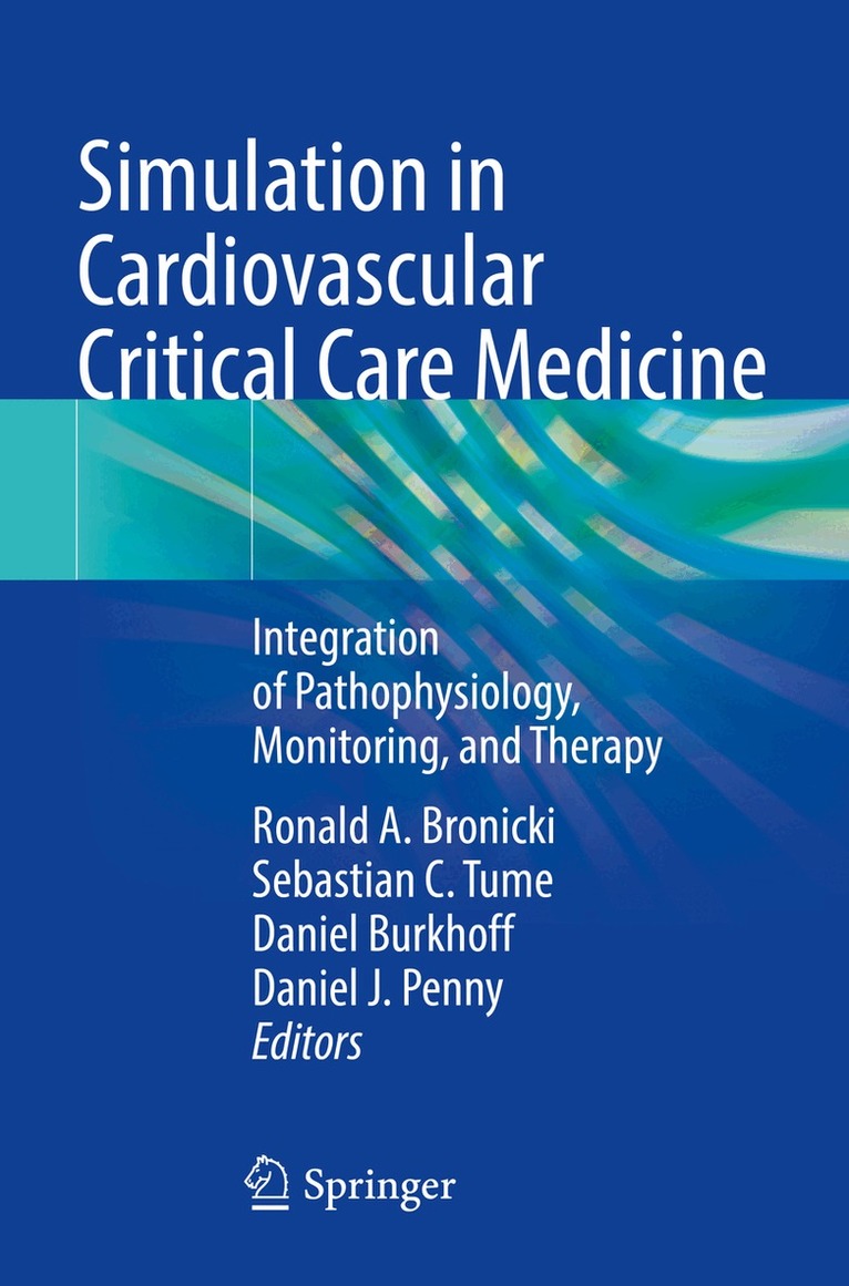 Ronald A. Bronicki, Sebastian C. Tume, Daniel Burkhoff, Daniel J. Penny - Simulation in Cardiovascular Critical Care Medicine, Häftad