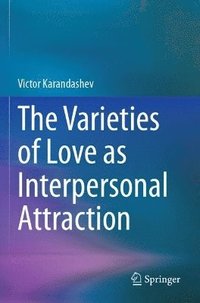bokomslag The Varieties of Love as Interpersonal Attraction
