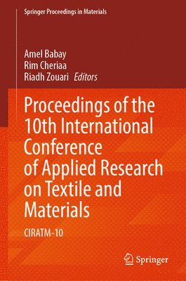 Proceedings of the 10th International Conference of Applied Research on Textile and Materials 1