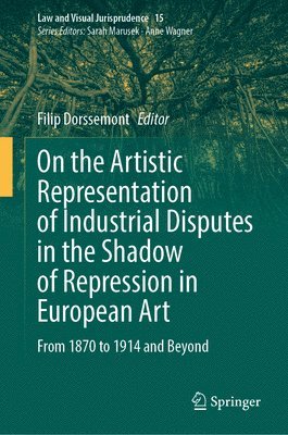 bokomslag On the Artistic Representation of Industrial Disputes in the Shadow of Repression in European Art