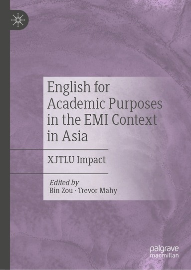 Bin Zou, Trevor Mahy - English for Academic Purposes in the EMI Context in Asia, Inbunden