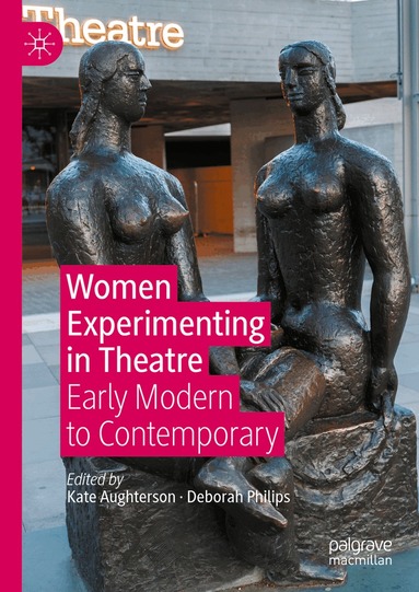 Kate Aughterson, Deborah Philips - Women Experimenting in Theatre, Inbunden