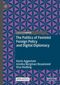 bokomslag The Politics of Feminist Foreign Policy and Digital Diplomacy