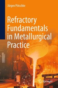 bokomslag Refractory Fundamentals in Metallurgical Practice