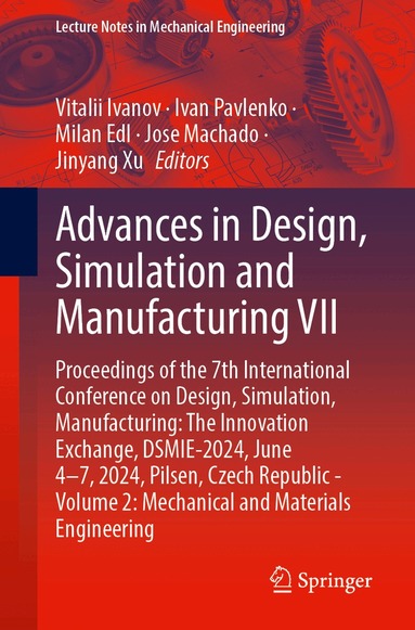 Vitalii Ivanov, Ivan Pavlenko, Milan Edl, Jose Machado, Jinyang Xu - Advances in Design, Simulation and Manufacturing VII, Häftad