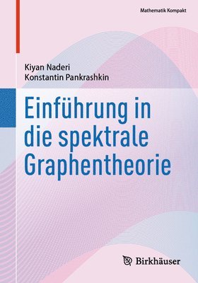 Kiyan Naderi, Konstantin Pankrashkin - Einführung in die spektrale Graphentheorie, Häftad