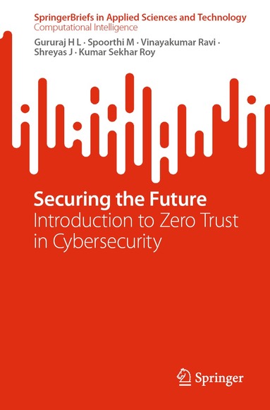 Gururaj H L, Spoorthi M, Vinayakumar Ravi, Shreyas J, Kumar Sekhar Roy - Securing the Future, Häftad