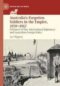 bokomslag Australia's Forgotten Soldiers in the Empire, 1939-1947