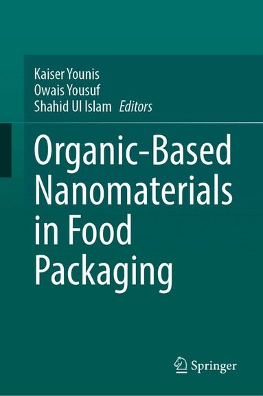 Kaiser Younis, Owais Yousuf, Shahid Ul Islam - Organic-Based Nanomaterials in Food Packaging, Inbunden