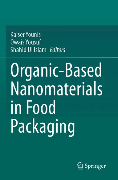 Kaiser Younis, Owais Yousuf, Shahid Ul Islam - Organic-Based Nanomaterials in Food Packaging, Häftad