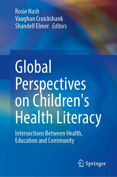 Rosie Nash, Vaughan Cruickshank, Shandell Elmer - Global Perspectives on Children's Health Literacy, Inbunden