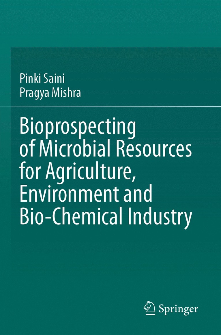 Pinki Saini, Pragya Mishra - Bioprospecting of Microbial Resources for Agriculture, Environment and Bio-chemical Industry, Häftad