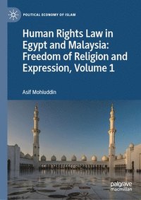 bokomslag Human Rights Law in Egypt and Malaysia: Freedom of Religion and Expression, Volume 1