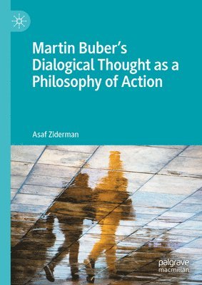 bokomslag Martin Buber's Dialogical Thought as a Philosophy of Action