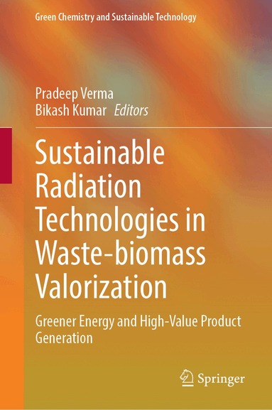 Pradeep Verma, Bikash Kumar - Sustainable Radiation Technologies in Waste-biomass Valorization, Inbunden