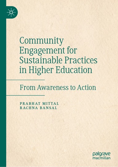 Prabhat Mittal, Rachna Bansal - Community Engagement for Sustainable Practices in Higher Education, Inbunden