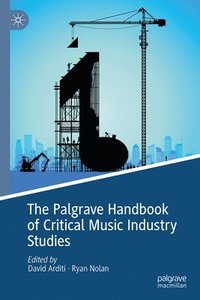 bokomslag The Palgrave Handbook of Critical Music Industry Studies