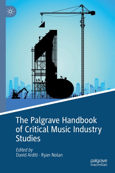 David Arditi, Ryan Nolan - Palgrave Handbook of Critical Music Industry Studies, Inbunden