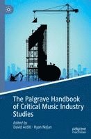David Arditi, Ryan Nolan - Palgrave Handbook of Critical Music Industry Studies, Häftad