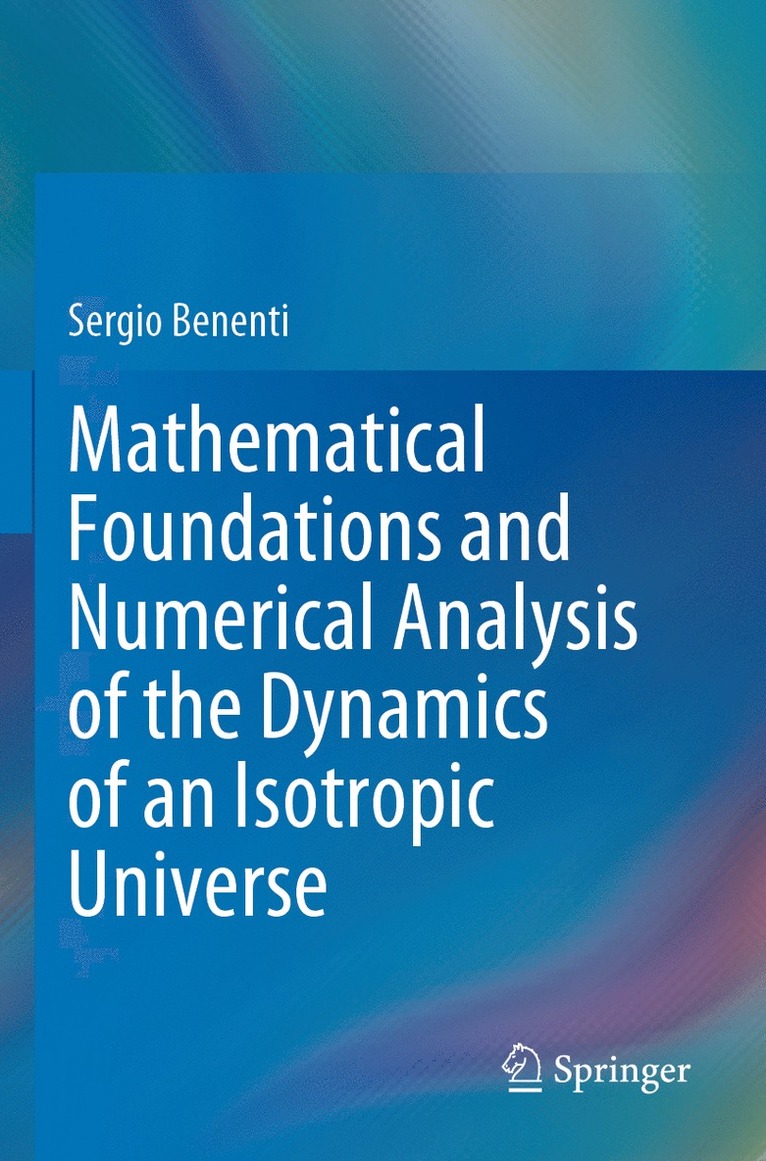 Sergio Benenti - Mathematical Foundations and Numerical Analysis of the Dynamics of an Isotropic Universe, Häftad