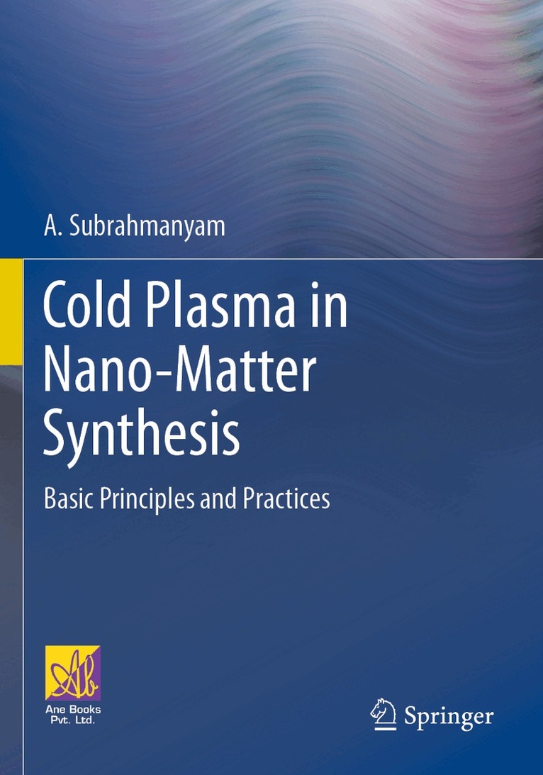 A. Subrahmanyam - Cold Plasma in Nano-Matter Synthesis, Häftad