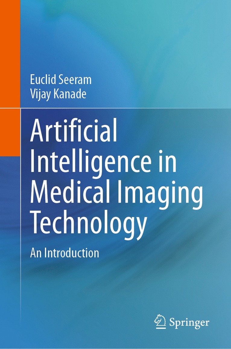 Euclid Seeram, Vijay Kanade - Artificial Intelligence in Medical Imaging Technology, Inbunden