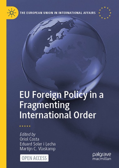 Oriol Costa, Eduard Soler i Lecha, Martijn C. Vlaskamp - EU Foreign Policy in a Fragmenting International Order, Häftad
