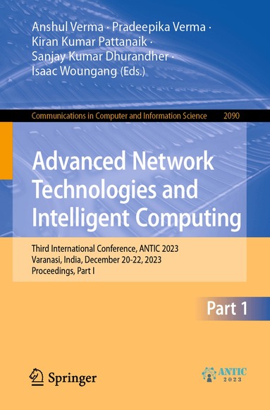 Anshul Verma, Pradeepika Verma, Kiran Kumar Pattanaik, Sanjay Kumar Dhurandher, Isaac Woungang - Advanced Network Technologies and Intelligent Computing, Häftad