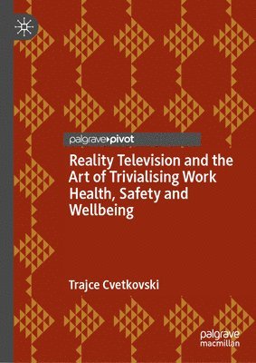 Reality Television and the Art of Trivialising Work Health, Safety and Wellbeing 1