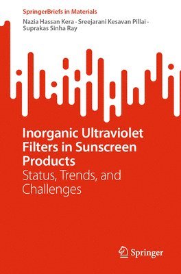 Nazia Hassan Kera, Sreejarani Kesavan Pillai, Suprakas Sinha Ray - Inorganic Ultraviolet Filters in Sunscreen Products, Häftad