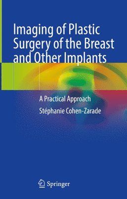 Stéphanie Cohen-Zarade, Stephanie Cohen-Zarade - Imaging of Plastic Surgery of the Breast and Other Implants, Inbunden