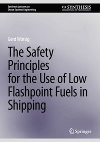 bokomslag The Safety Principles for the Use of Low Flashpoint Fuels in Shipping