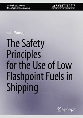 Gerd Würsig, Gerd Wursig - Safety Principles for the Use of Low Flashpoint Fuels in Shipping, Inbunden